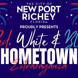 06/27 - 06/28 City of New Port Richey Red White and Blue Hometown Extravaganza