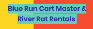 Blue Run Cart Master and River Rat Rentals