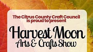 Harvest Moon Arts and Crafts Show presented by Citrus County Craft Council