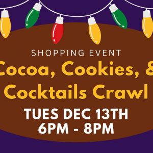 Cocoa, Cookies, & Cocktails Crawl