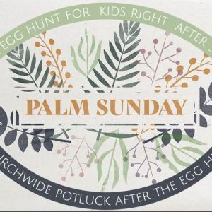 04/13 Darby Community Church Palm Sunday Service Potluck and Egg Hunt