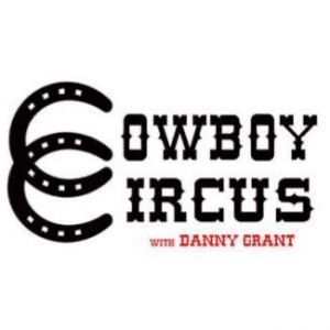 COWBOY CIRCUS with Danny Grant