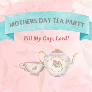 Darby Community Church Mothers Day Tea Party