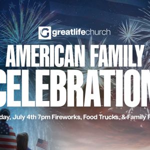 07/04 Great Life Church American Family Celebration