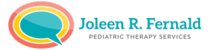 Joleen R. Fernald Pediatric Therapy Services Comprehensive Evaluation