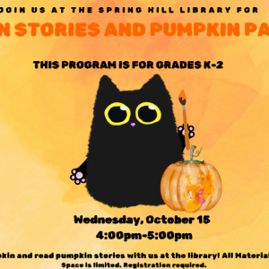 10/15 Spring Hill Branch Library Pumpkin Stories and Pumpkin Painting