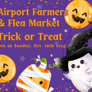 10/26 Airport Farmers and Flea Market Trick or Treat