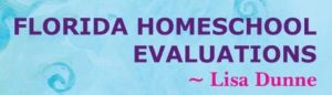 Florida Homeschool Evaluations by Lisa Dunne